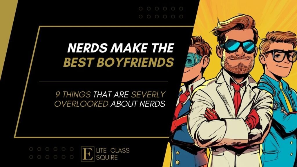 Why Nerds Make the Best Boyfriends: 9 Reasons why they’re great ...